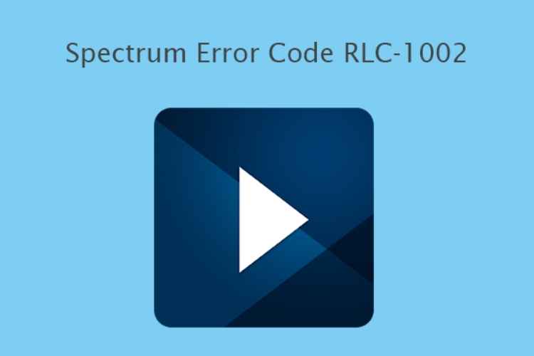 How can I resolve Spectrum Reference Code RLC-1002 Know all details here!